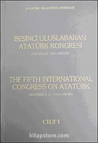 Beşinci Uluslararası Atatürk Kongresi Cilt-1 / 8-12 Aralık 2003 Ankara