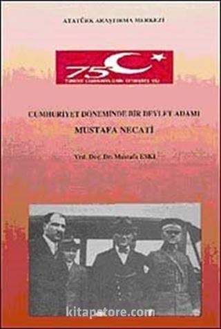 Cumhuriyet Döneminde Bir Devlet Adamı Mustafa Necati