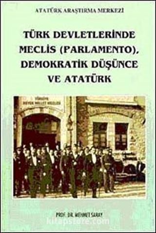 Türk Devletlerinde Meclis (Parlamento) Demokratik Düşünce ve Atatürk