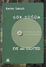 Gör-Düğüm / Eye Am Knotted