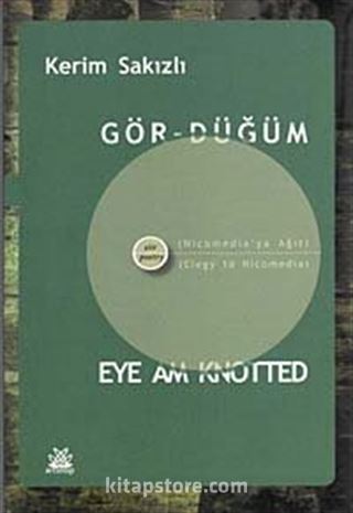 Gör-Düğüm / Eye Am Knotted