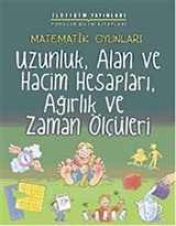 Matematik Oyunları Uzunluk, Alan ve Hacim Hesapları, Ağırlık ve Zaman Ölçüleri