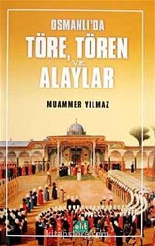 Osmanlı'da Töre, Tören ve Alaylar