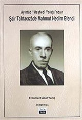 Ayıntab 'Meşhedi Yolağı'ndan Şair Tahtacızade Mahmut Nedim Efendi