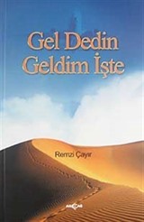 Gel Dedin Geldim İşte