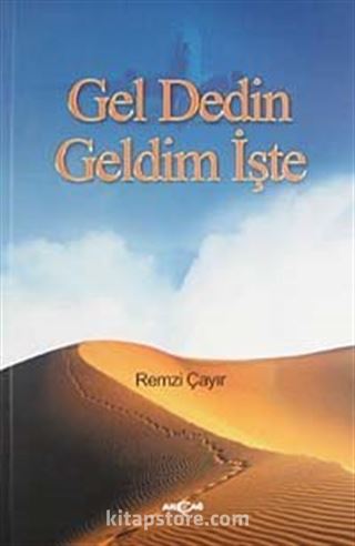 Gel Dedin Geldim İşte