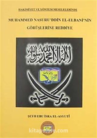 Hakimiyet ve Yöntem Meselelerinde Muhammed Nasuru'ddin El-Elbani'nin Görüşleri Reddiye