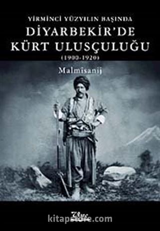 Yirminci Yüzyılın Başında Diyarbekir'de Kürt Ulusçuluğu (1900-1920)