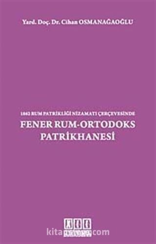 1862 Rum Patrikliği Nizamatı Çerçevesinde Fener Rum-Ortodoks Patrikhanesi