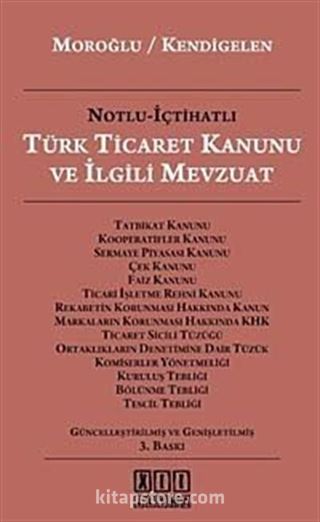 Notlu - İçtihatlı Türk Ticaret Kanunu ve İlgili Mevzuat