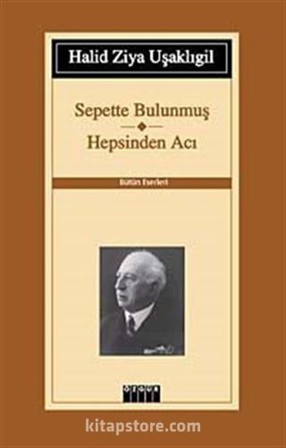 Sepette Bulunmuş-Hepsinden Acı / Bütün Eserleri