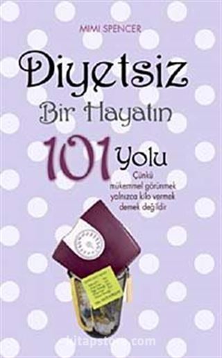 Diyetsiz Bir Hayatın 101 Yolu