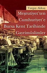 Meşrutiyet'ten Cumhuriyet'e Bursa Kent Tarihinde Gayrimüslimler