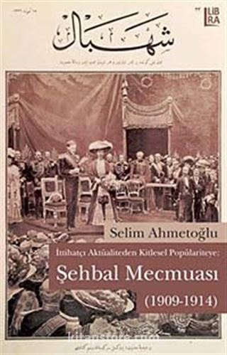 İttihatçı Aktüaliteden Kitlesel Popülariteye-Şehbal Mecmuası (1909-1914)