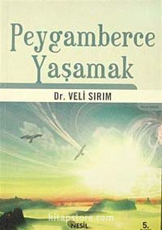 Peygamberce Yaşamak