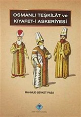 Osmanlı Teşkilatı ve Kıyafet-i Askeriyesi