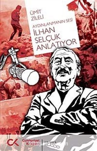 Aydınlanmanın Sesi İlhan Selçuk Anlatıyor