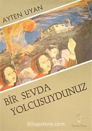 Bir Sevda Yolcusuydunuz