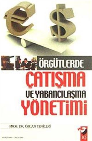 Örgütlerde Çatışma ve Yabancılaşma Yönetimi