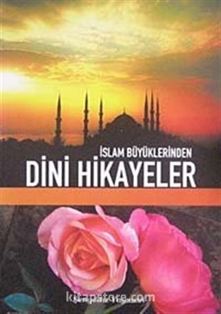 İslam Büyüklerinden Dini Hikayeler