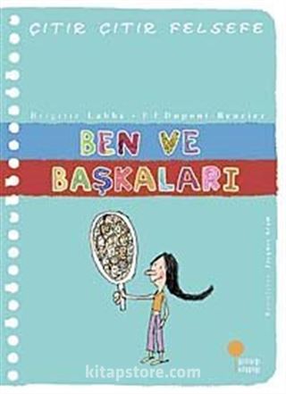 Ben ve Başkaları / Çıtır Çıtır Felsefe (16. Kitap)