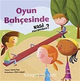 Oyun Bahçesinde Nasıl Davranmalıyız?