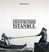 Kentin Anlam Haritaları-Gravürlerle İstanbul