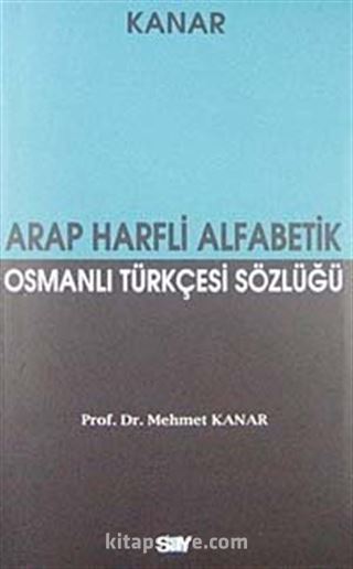 Arap Harfli Alfabetik Osmanlı Türkçesi Sözlüğü