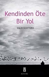 Kendinden Öte Bir Yol