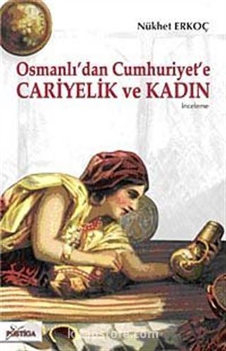 Osmanlı'dan Cumhuriyet'e Cariyelik ve Kadın