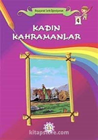 Kadın Kahramanlar-4 / Boyayarak tarih Öğreniyorum