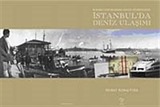 Buharlı Vapurlardan Deniz Otobüslerine İstanbul'da Deniz Ulaşımı