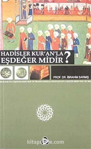 Hadisler Kur'an'la Eşdeğer midir?