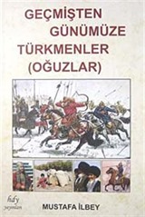 Geçmişten Günümüze Türkmenler (Oğuzlar)