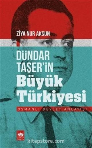 Dündar Taşer'in Büyük Türkiyesi