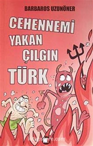 Cehennemi Yakan Çılgın Türk