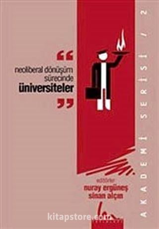 Neoliberal Dönüşüm Sürecinde Üniversiteler