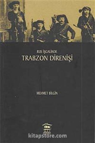 Rus İşgalinde Trabzon Direnişi