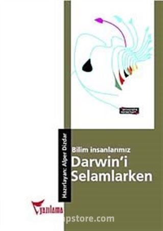 Bilim İnsanlarımız Darwin'i Selamlarken