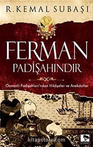 Ferman Padişahındır