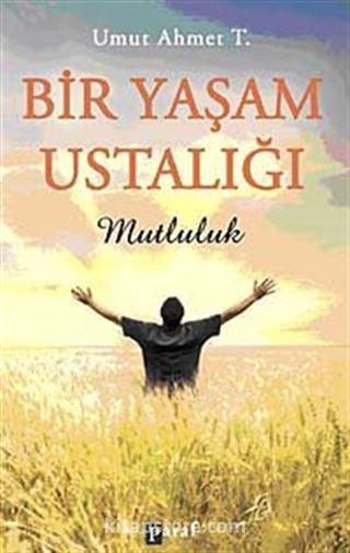 Bir Yaşam Ustalığı Mutluluk