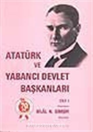 Atatürk ve Yabancı Devlet Başkanları (1. Cilt)