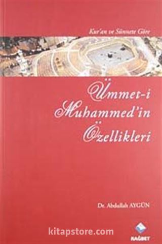 Kur'an ve Sünnete Göre Ümmet-i Muhammed'in Özellikleri