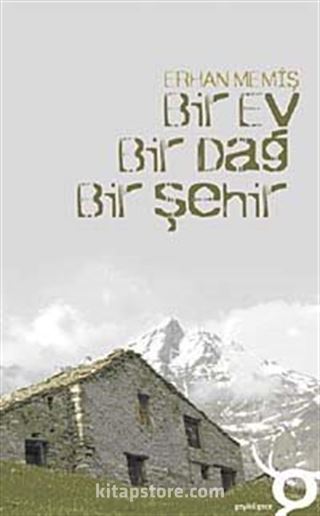 Bir Ev Bir Dağ Bir Şehir