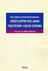 Kredi Kartını Kullanan Tüketicinin Hukuki Durumu