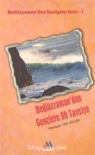 Bediüzzaman'dan Gençlere 99 Tavsiye / Bediüzzaman'dan Tavsiyeler Serisi-1