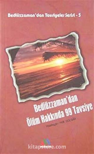 Bediüzzaman'dan Ölüm Hakkında 99 Tavsiye / Bediüzzaman'dan Tavsiyeler Serisi-5