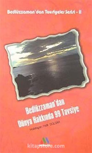 Bediüzzaman'dan Dünya Hakkında 99 Tavsiye / Bediüzzaman'dan Tavsiyeler Serisi-11