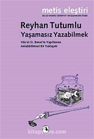 Yaşamasız Yazabilmek