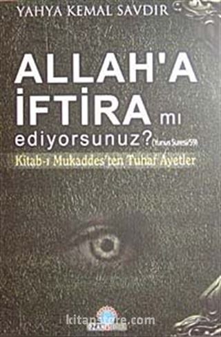 Allah'a İftira mı Ediyorsunuz?